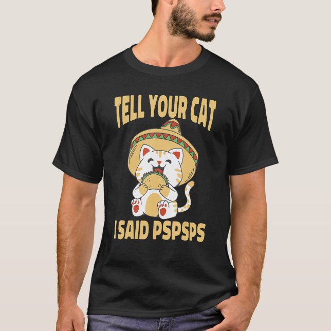 T-shirt Ca  Tell Your Cat I Said Pspsps Cute Cat Tacos (Devant)