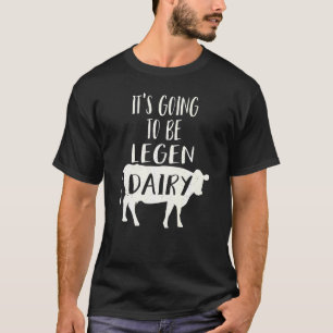 T-shirt Ça Va Être Légendaire Legendairy Vache Laitière