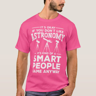 T-shirt Ça Va Si Vous N'Aimez Pas L'Astronomie Drôle Astro