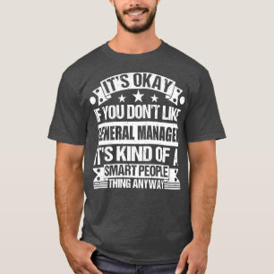 T-shirt Ça Va Si Vous N'Aimez Pas Le Directeur Général.