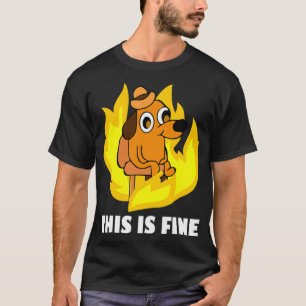 T-shirt Ça va, tout va bien, tout va bien brûler des chien