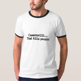T-shirt Caaarrrrllll….Ces personnes de mises à mort !