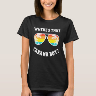 T-shirt Cabana Boy Pool Beach Party WherThat Cabana Boy