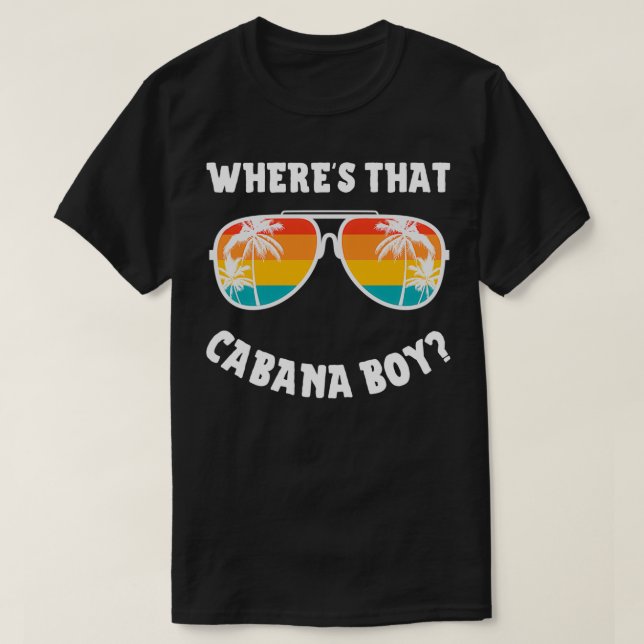T-shirt Cabana Boy Wherex27s Ce Cabana Boy (Design devant)