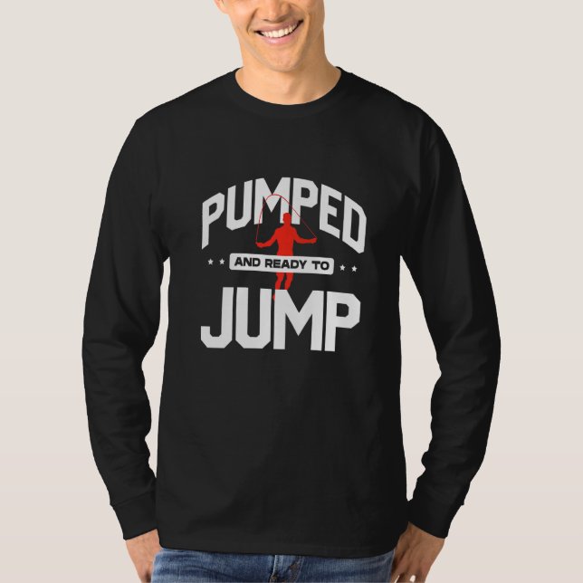 T-shirt Câble De Sauts Câble Saut Câble Saut Pompé Et Prêt (Devant)