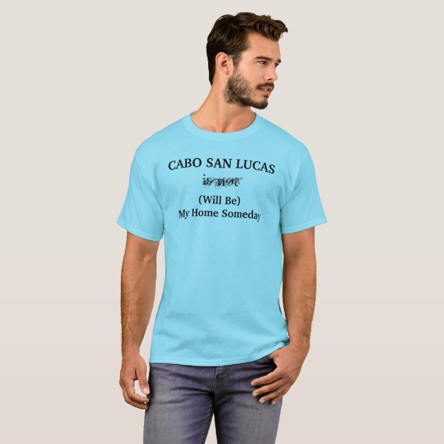 T-shirt CABO SAN LUCAS Mexique Accueil Un jour Voyage dire (Devant entier)
