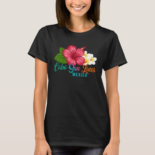 T-shirt Cabo San Lucas Vacation Mexico Tropical Hibiscus F (Devant)