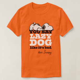 T-shirt cacahuètes   Snoopy You Say Lazy Dog Like It's Bad