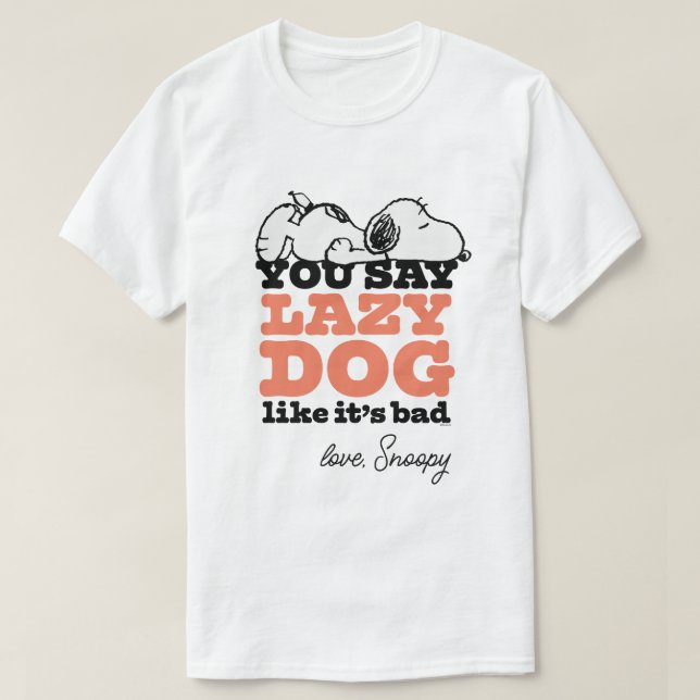 T-shirt cacahuètes | Snoopy You Say Lazy Dog Like It's Bad (Design devant)