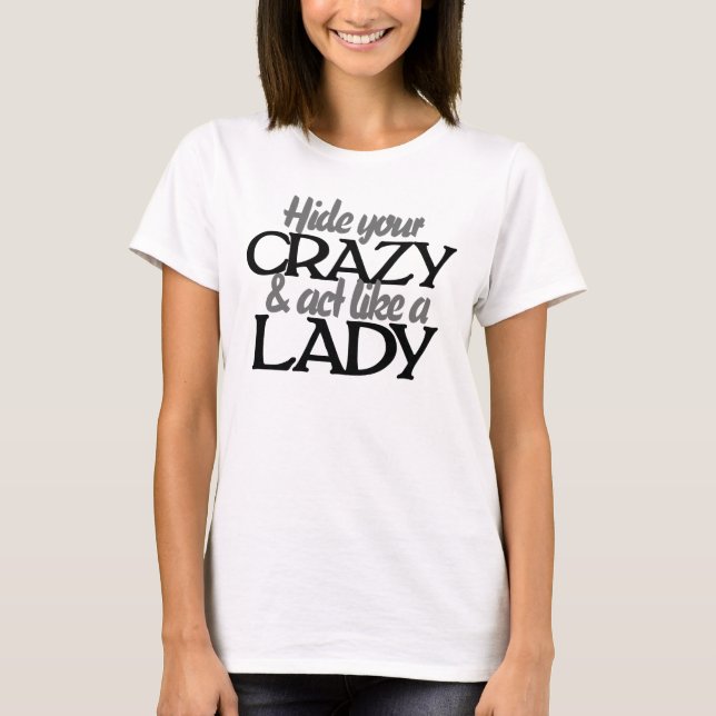 T-shirt Cachez votre fou et agissez comme une dame (Devant)