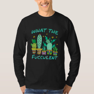 T-shirt Cactus Ce Que Le Fucculen Que Le Succulent