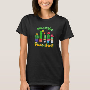 T-shirt Cactus Succulents Maison Plante Ce Qui Le Fucculen