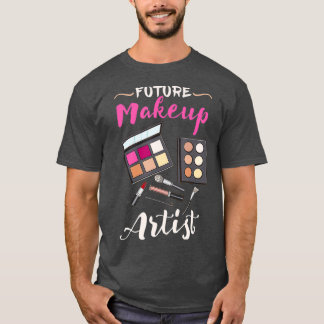T-shirt Cadeau Artiste De Maquillage Futur Pour Artiste De