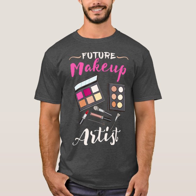 T-shirt Cadeau Artiste De Maquillage Futur Pour Artiste De (Devant)