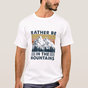 T-shirt Cadeau Camper Plutôt Être Dans Les Montagnes Ann