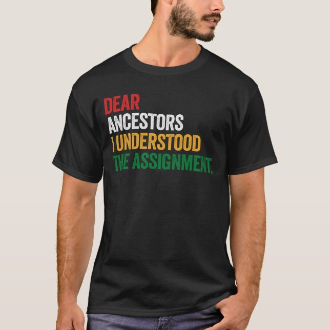 T-shirt Cadeau Cher Ancêtres J'ai Compris Le Devoir (Devant)