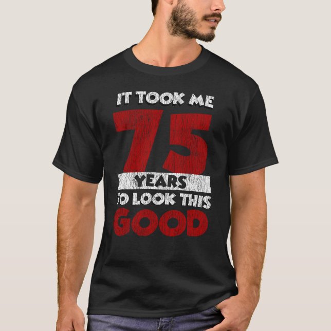 T-shirt Cadeau d'anniversaire drôle de 75 ans (Devant)