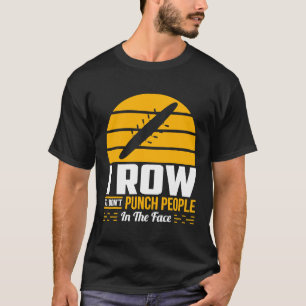 T-shirt Cadeau d'aviron Funny Rower Water Sport Sarcastiqu