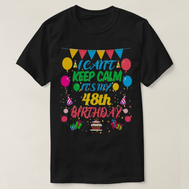 T-shirt Cadeau de 48 ans Je ne peux pas garder le calme C' (Design devant)
