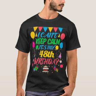 T-shirt Cadeau de 48 ans Je ne peux pas garder le calme C'