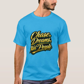 T-shirt Cadeau de citation en or pour poursuivre les rêves