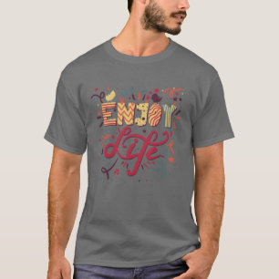 T-shirt Cadeau de citation pour profiter de la vie