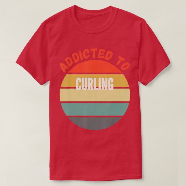 T-shirt Cadeau de curling, accro au curling (Design devant)