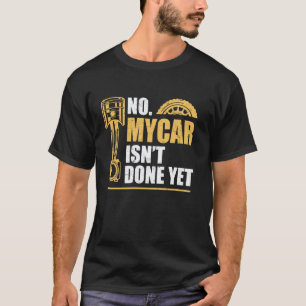 T-shirt Cadeau de fête des pères mécanicien Non ma voiture