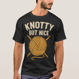 T-shirt Cadeau de fil à tricoter drôle Knotty But Nice pou