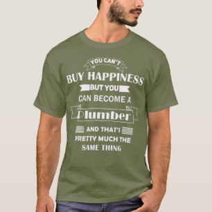 T-shirt Cadeau de plombier vous ne pouvez pas acheter le b