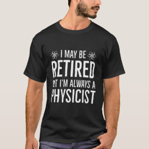 T-shirt cadeau de retraite pour physicien retraité