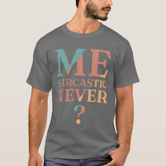 T-shirt Cadeau de sarcasme drôle jamais pour homme sarcasm