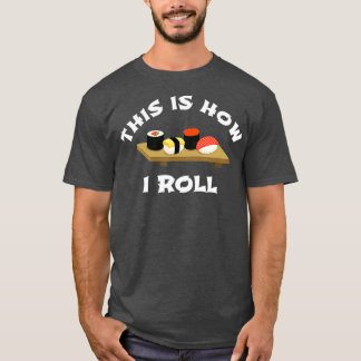 T-shirt Cadeau de sushi Voici comment je roule drôle japon