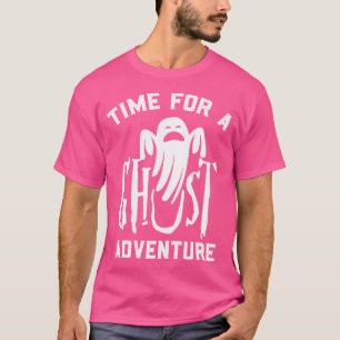 T-shirt Cadeau de temps pour une aventure de fantôme pour