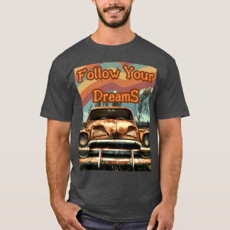 T-shirt Cadeau de voiture rétro Follow Your DreamS