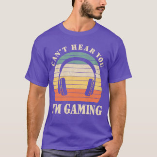 T-shirt Cadeau drôle de casque de gamer Je ne t'entends pa