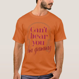 T-shirt Cadeau drôle de gamer Casque Je ne t'entends pas J