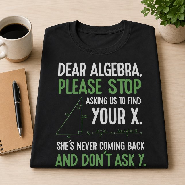 T-shirt Cadeau drôle de professeur de maths algèbre Arrête (Créateur téléchargé)