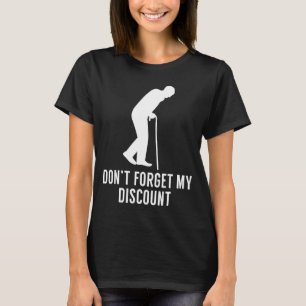 T-shirt Cadeau drôle pour personnes âgées - N'oubliez pas 