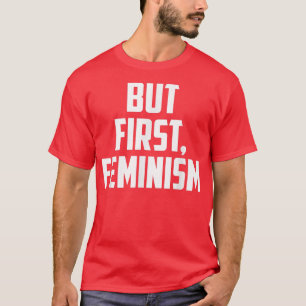 T-shirt Cadeau féministe drôleMais premier féminisme1624 