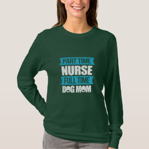 T-shirt Cadeau infirmière   Infirmière à temps partiel à t