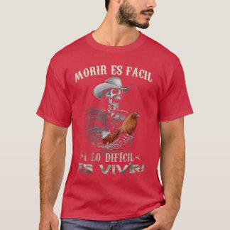 T-shirt Cadeau Morir ES Facil O Lo Difcil ES Vivir