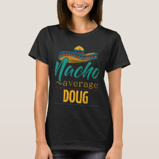 T-shirt Cadeau Nacho Average Doug drôle Cinco De Mayo Somb