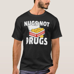 T-shirt Cadeau Nugs Not Drugs Poulet Nugget