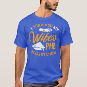 T-shirt Cadeau PHD Femme I Survived My Wifex27s Dissertat