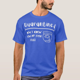 T-shirt Cadeau Poisson Aquarium Funny Quarantiné