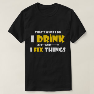 T-shirt Cadeau potable drôle, je bois et je fixe des