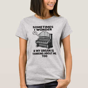 T-shirt Cadeau pour amateur d'orgue à tuyaux - Citation am