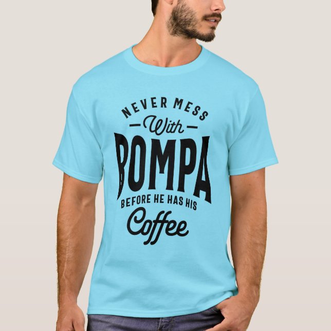 T-shirt Cadeau pour Bompa Jamais Mess avec Bompa avant caf (Devant)