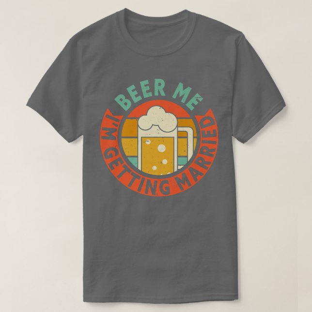 T-shirt Cadeau pour homme Bière pour moi je me marie enter (Design devant)